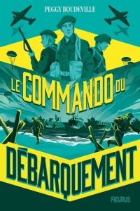 Le Commando du débarquement - Boudeville Peggy - Chevalier Noëmie
