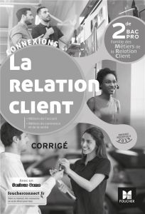 La relation client 2de Bac Pro. Corrigé, Edition 2019 - Lallement David - Roche Pascal