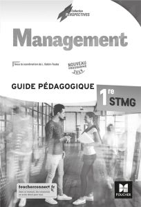 Management 1re STMG. Guide pédagogique, Edition 2019 - Babin-Touba Ludovic - Arz Judicaëlle - Bertholom D