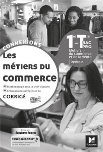 Les métiers du commerce 1re-Tle Bac Pro option A Connexions. Corrigé, Edition 2020 - Roche Pascal