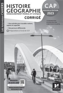 Histoire-Géographie Enseignement moral et civique CAP. Corrigé, Edition 2023 - Apollon Olivier - Escartin Christophe