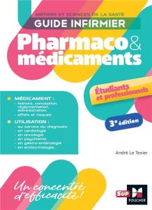 GUIDE INFIRMIER PHARMACO ET MEDICAMENTS - 3E EDITION - LE TEXIER ANDRE
