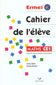 Maths CE1. Cahier de l'élève - Jabier Anita - Robert Denise