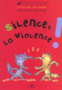 Silence, la violence ! - Girardet Sylvie - Rosado Puig