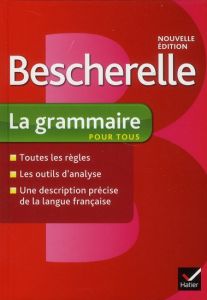 Bescherelle La grammaire pour tous - Laurent Nicolas - Delaunay Bénédicte