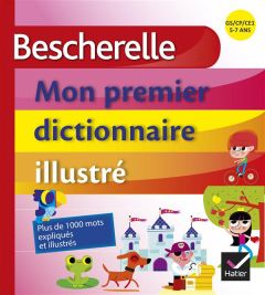 Bescherelle, mon premier dictionnaire illustré. GS/CP/CE1, 5-7 ans - Kannas Claude