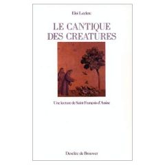 Le Cantique des créatures. Une lecture de saint François d'Assise - Leclerc Eloi