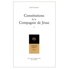 Constitutions de la Compagnie de Jésus. Tome 1 - Loyola Ignace de - Courel François