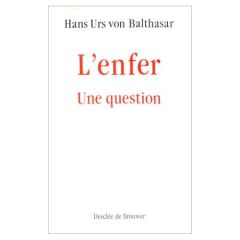 L'Enfer, une question - Balthasar Hans Urs von