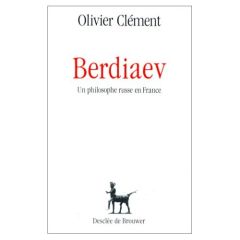 Berdiaev. Un philosophe russe en France - Clément Olivier