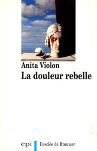 La douleur rebelle - Violon Anita