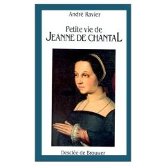 Petite vie de Jeanne de Chantal - Ravier André