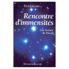 RENCONTRES D'IMMENSITES. Une lecture de Pascal - Leclerc Eloi