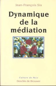Dynamique de la médiation - Six Jean-François