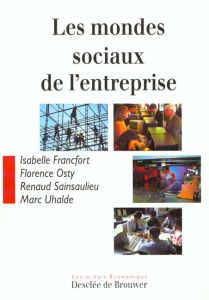 Les mondes sociaux de l'entreprise - Osty Florence - Francfort Isabelle - Uhalde Marc -