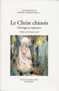 LE CHRIST CHINOIS. Héritages et espérance - Larre Claude - Vermander Benoît