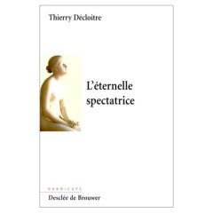 L'éternelle spectatrice - Decloitre Thierry