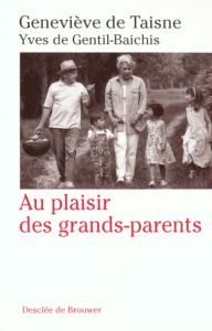 Au plaisir des grands-parents - Gentil-Baichis Yves de - Taisne Geneviève de