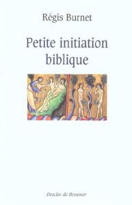 Petite initiation biblique - Burnet Régis