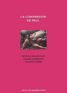 La conversion de Paul - Breton Stanislas - Kéchichian Patrick - Morel Phil