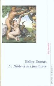 La Bible et ses fantômes - Dumas Didier
