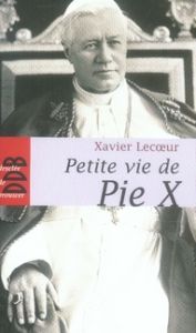 Petite vie de Pie X - Lecoeur Xavier