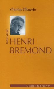 Petite vie de Henri Bremond. (1865-1933) - Chauvin Charles