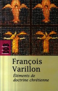 Eléments de doctrine chrétienne - Varillon François