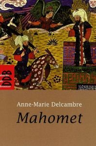 Mahomet - Delcambre Anne-Marie