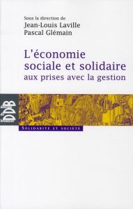 L'économie sociale et solidaire aux prises avec la gestion - Laville Jean-Louis - Glémain Pascal