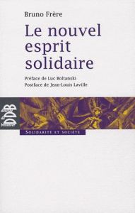 Le nouvel esprit solidaire - Frère Bruno - Boltanski Luc - Laville Jean-Louis