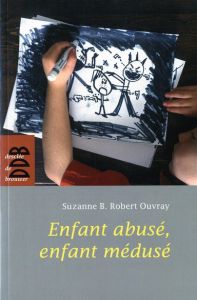Enfant abusé, enfant médusé - Robert-Ouvray Suzanne