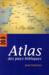 Atlas des pays bibliques - Emériau Jean
