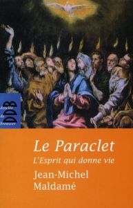 Le Paraclet. L'Esprit qui donne la vie - Maldamé Jean-Michel