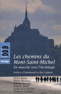 Les chemins du Mont-Saint-Michel. En marche vers l'Archange - La Brosse Gaële de - Le Roy Ladurie Emmanuel