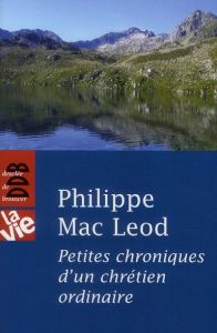 Petites chroniques d'un chrétien ordinaire - Mac Leod Philippe