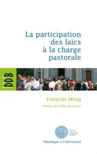 La participation des laïcs à la charge pastorale. Une évaluation théologique du canon 517/2 - Moog François