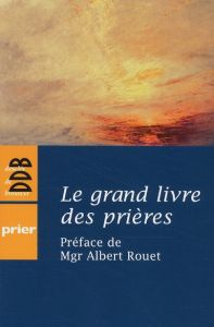 Le grand livre des prières - Florence Christine - Rouet Albert