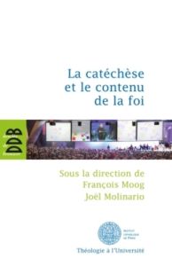 La catéchèse et le contenu de la foi. Actes du cinquième colloque international de l'ISPC tenu à Par - Molinario Joël - Moog François
