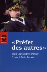Préfet des autres - Parisot Jean-Christophe - Bertrand Xavier