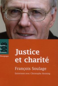 Justice et charité - Soulage François - Henning Christophe