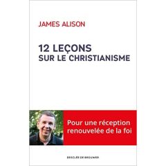 12 leçons sur le christianisme - Alison James