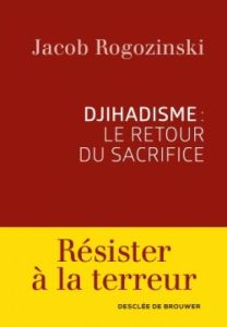 Djihadisme : le retour du sacrifice - Rogozinski Jacob