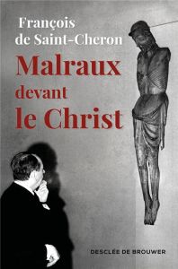 Malraux devant le Christ - Saint-Cheron François de