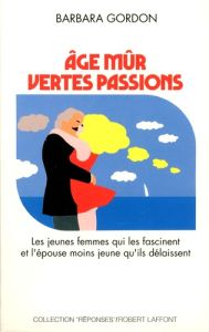 Age mûr, vertes passions - Gordon Barbara - Carlier Théo