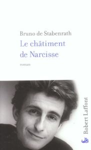 Le Châtiment de Narcisse - Stabenrath Bruno de
