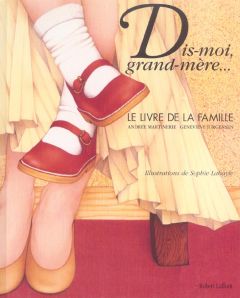 Dis-moi, grand-mère... Le livre de la famille - Martinerie Andrée - Jurgensen Geneviève - Labayle
