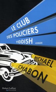 Le club des policiers yiddish - Chabon Michael - Philippe Isabelle-D
