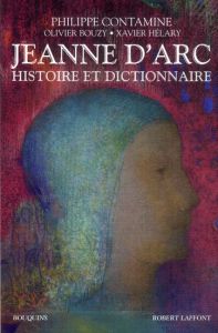 Jeanne d'Arc. Histoire et dictionnaire - Contamine Philippe - Bouzy Olivier - Hélary Xavier