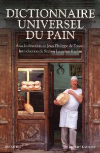Dictionnaire universel du pain - Tonnac Jean-Philippe de - Kaplan Steven Laurence